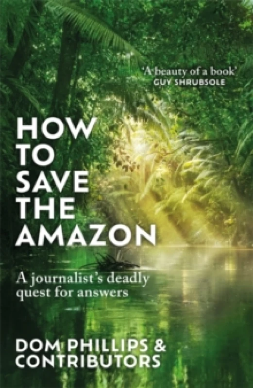 Image of How to Save the Amazon : A journalist's deadly quest for answers Hardback