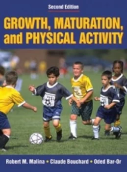 Image of Growth Maturation and Physical Activity by Robert M Malina and Claude Bouchard and Oded Bar-Or Book