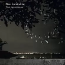 Image of Eleni Karaindrou: Tous Des Oiseaux