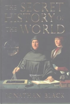 Image of The Secret History of the World by Jonathan Black Hardback