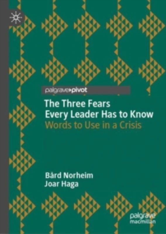 Image of The Three Fears Every Leader Has to Know : Words to Use in a Crisis Hardback