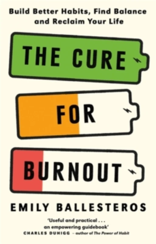 Image of The Cure For Burnout : Build Better Habits, Find Balance and Reclaim Your Life Paperback / softback