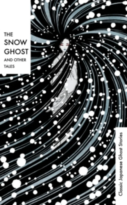 Image of The Snow Ghost and Other Tales : Classic Japanese Ghost Stories Hardback