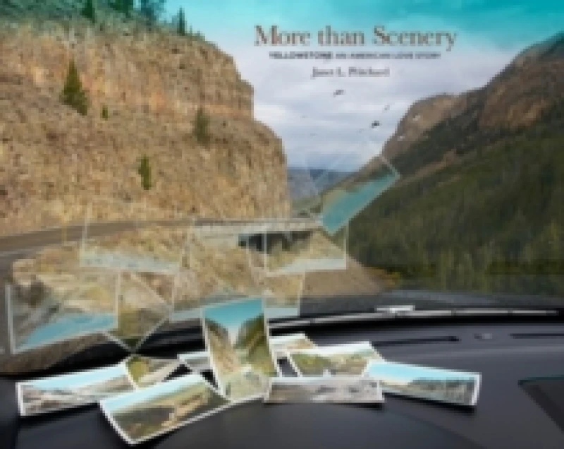 Image of More than Scenery : Yellowstone, an American Love Story Hardback