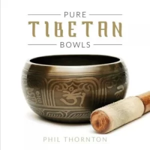 Image of Pure Tibetan Bowls by Phil Thornton CD Album