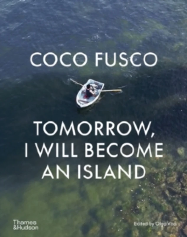 Image of Coco Fusco - Tomorrow, I Will Become an Island. Hardback. By Coco Fusco Books
