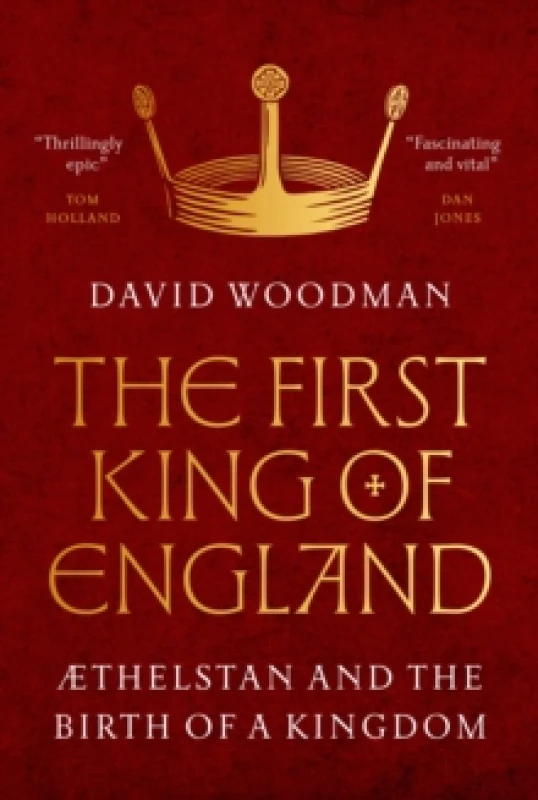 Image of The First King of England : thelstan and the Birth of a Kingdom Hardback