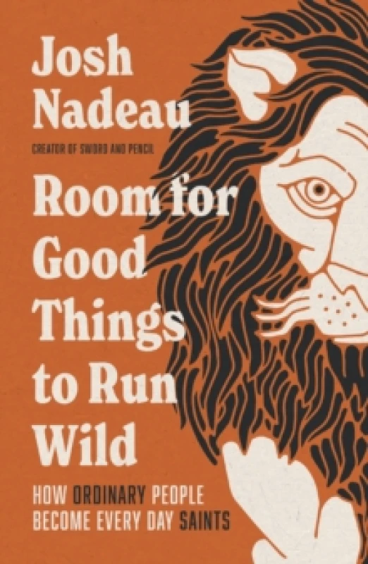 Image of Room for Good Things to Run Wild : How Ordinary People Become Every Day Saints Hardback