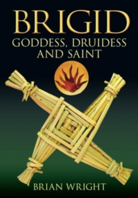 Image of Brigid : Goddess, Druidess and Saint Paperback / softback