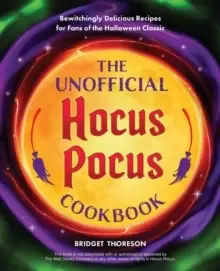 Image of The Unofficial Hocus Pocus Cookbook : 50 Bewitchingly Delicious Recipes for Fans of the Halloween Classic