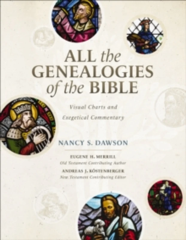 Image of All the Genealogies of the Bible. Hardback. By Nancy S Dawson, Eugene H Merrill, Andreas J KoIp8sstenberger Books