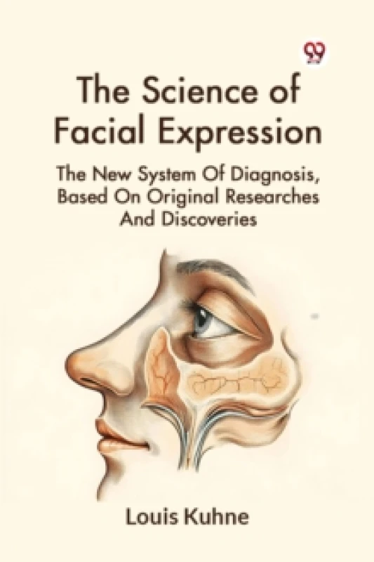 Image of The Science of Facial Expression the New System of Diagnosis, Based on Original Researches and Discoveries Paperback / softback