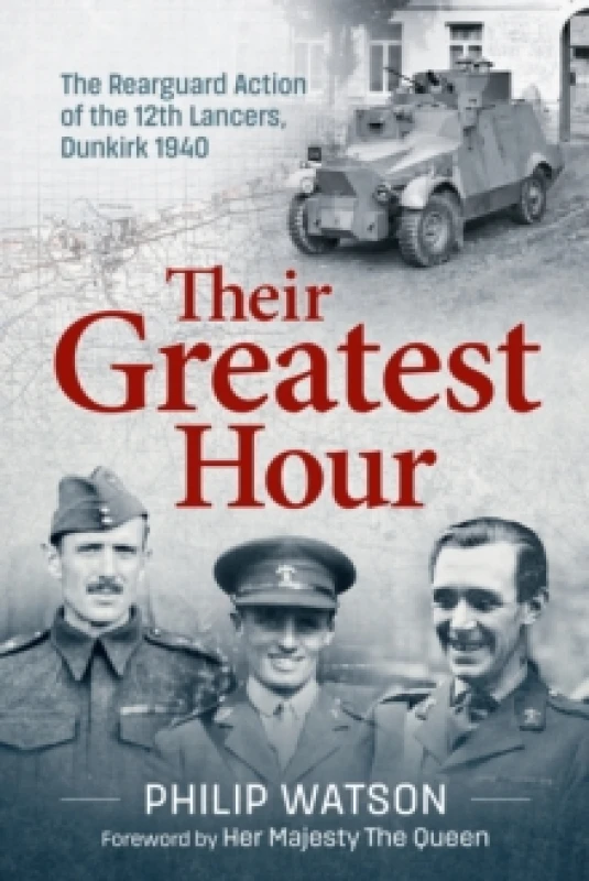 Image of Their Greatest Hour : The Rearguard Action of the 12th Lancers, Dunkirk 1940 Paperback / softback