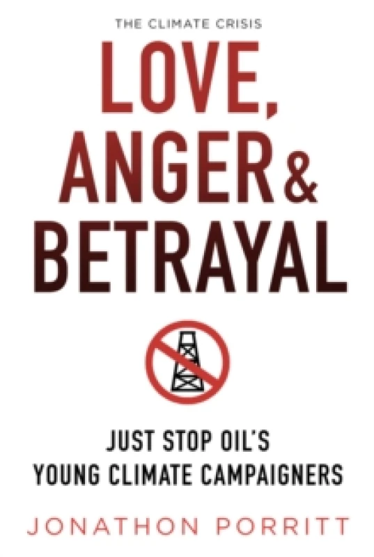 Image of Love, Anger & Betrayal : Just Stop Oil's Young Climate Campaigners Paperback / softback