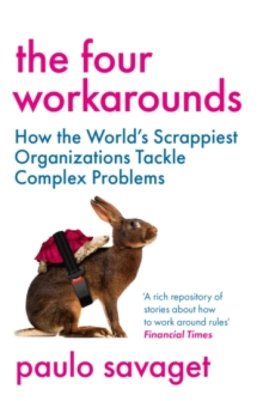 Image of The Four Workarounds : How the World's Scrappiest Organizations Tackle Complex Problems Paperback / softback