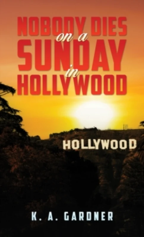 Image of Nobody Dies on a Sunday in Hollywood. Paperback. By K A Gardner Books