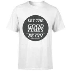 Image of Let the Good Times Be Gin T-Shirt - White - 3XL