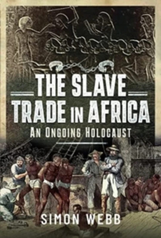 Image of The Slave Trade in Africa : An Ongoing Holocaust Hardback