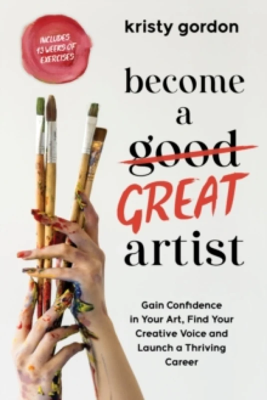 Image of Become a Great Artist : Gain Confidence in Your Art, Find Your Creative Voice and Launch a Thriving Career Paperback / softback