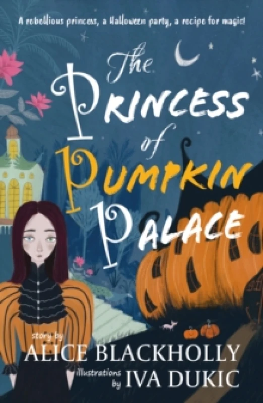 Image of The Princess of Pumpkin Palace : a rebellious princess, a Halloween party, a recipe for magic! Paperback / softback