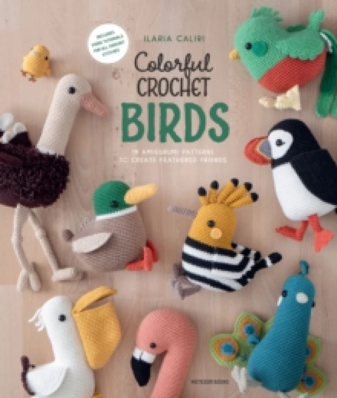 Image of Colorful Crochet Birds : 19 Amigurumi Patterns to Create Feathered Friends Paperback / softback