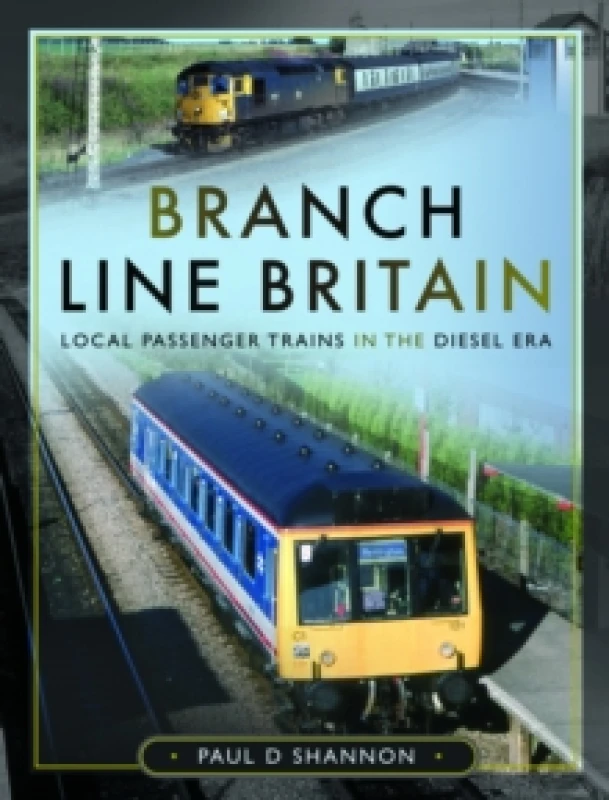 Image of Branch Line Britain : Local Passenger Trains in the Diesel Era Hardback