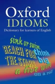 Image of Oxford idioms dictionary for learners of English by Dilys Parkinson