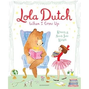 Image of Lola Dutch: When I Grow Up Paperback / softback 2019