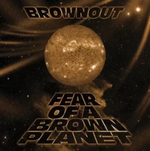 Image of Fear of a Brown Planet by Brownout Vinyl Album