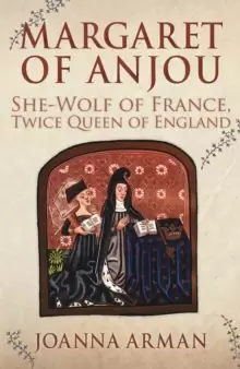 Image of Margaret of Anjou : She-Wolf of France, Twice Queen of England