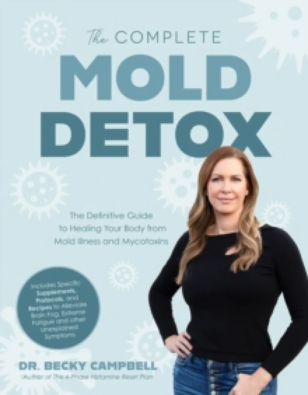 Image of The Complete Mold Detox : The Definitive Guide to Healing Your Body from Mold Illness and Mycotoxins Paperback / softback