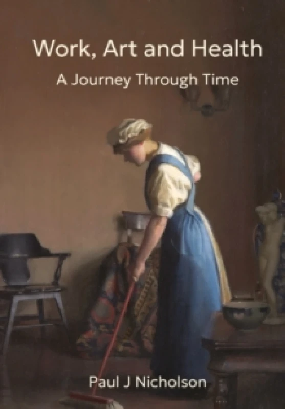 Image of Work, Art and Health : A Journey Through Time Hardback