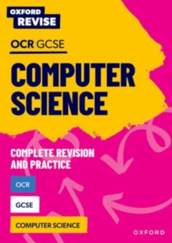 Image of Oxford Revise: OCR GCSE Computer Science Complete Revision and Practice Paperback / softback