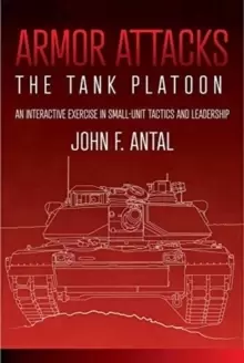 Image of Armor Attacks : The Tank Platoon: an Interactive Exercise in Small-Unit Tactics and Leadership