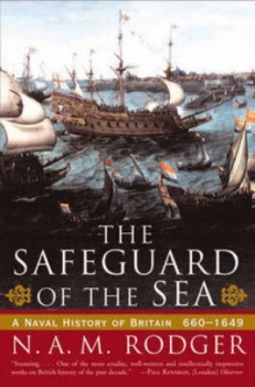 Image of The Safeguard of the Sea - a Naval History of Britain 660-1649 by N. A. M. Rodger Hardback