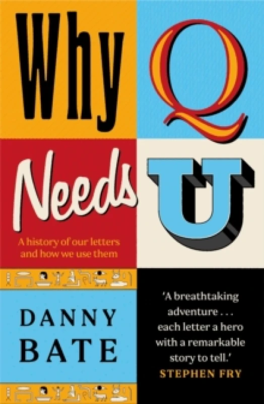 Image of Why Q Needs U : A history of our letters and how we use them Hardback