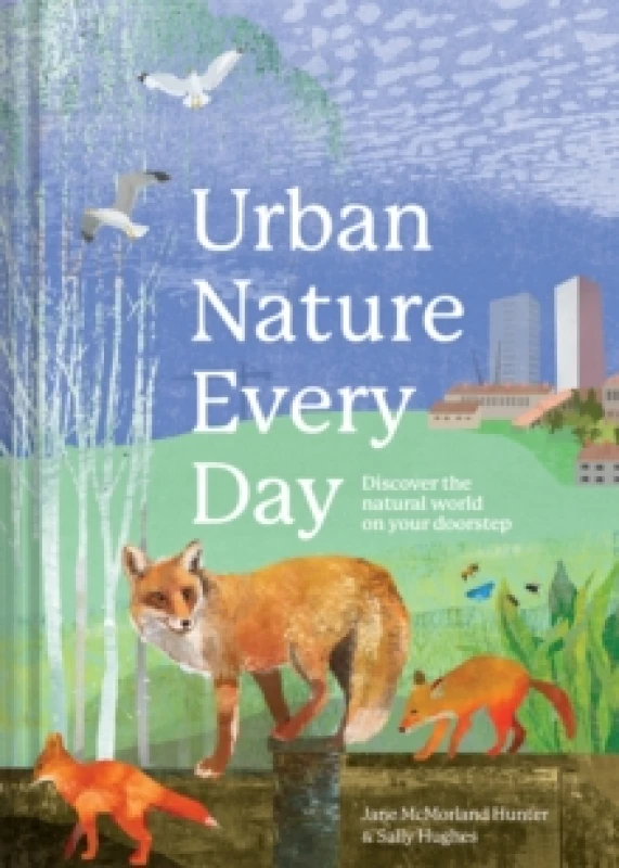Image of Urban Nature Every Day : Discover the natural world on your doorstep Hardback
