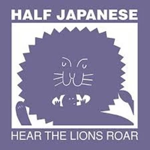 Image of Half Japanese - Hear The Lions Roar Limited Edition Lilac Vinyl