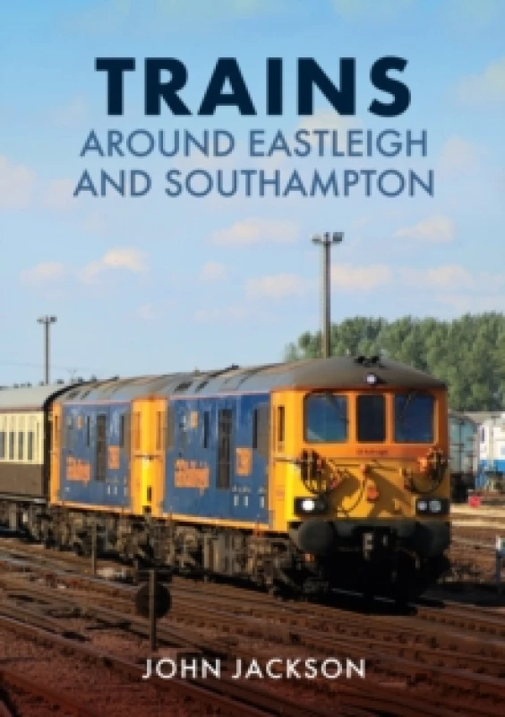 Image of Trains Around Eastleigh and Southampton Paperback / softback