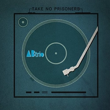 Image of A/B Trio - Take No Prisoners CD