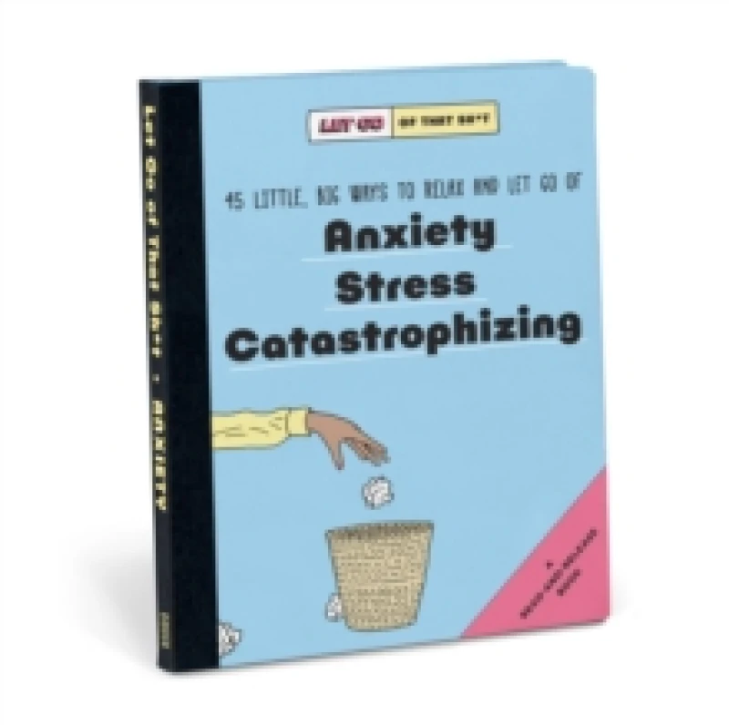 Image of Knock Knock Let Go of That Sh*t: 45 Little, Big Ways to Relax and Let Go Of Anxiety, Stress, Catastrophizing Hardback