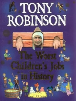 Image of The Worst Childrens Jobs in History by Sir Tony Robinson Hardback
