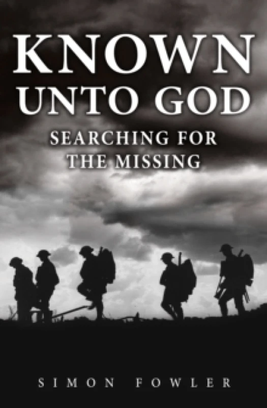 Image of Known Unto God : Searching for the Missing Hardback