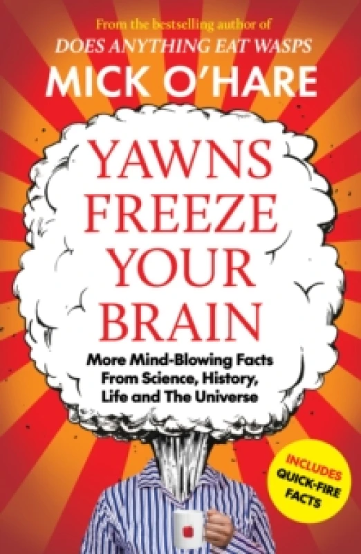 Image of Yawns Freeze Your Brain : Fun and Interesting Facts From Science, History, Life and The Universe Paperback / softback