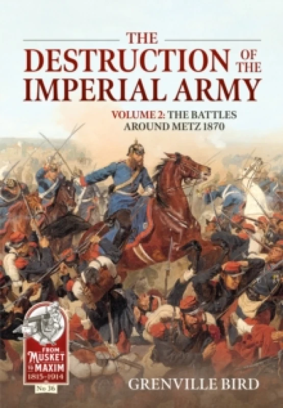 Image of The Destruction of the Imperial Army : Volume 2 - The Battles Around Metz Paperback / softback