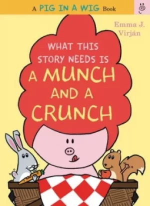 Image of What this story needs is a munch and a crunch by Emma J Virjn