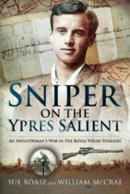 Image of Sniper on the Ypres Salient : An Infantryman s War In The Royal Welsh Fusiliers Hardback