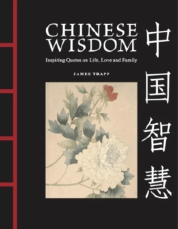 Image of Chinese Wisdom : Inspiring Quotes on Life, Love and Family Hardback