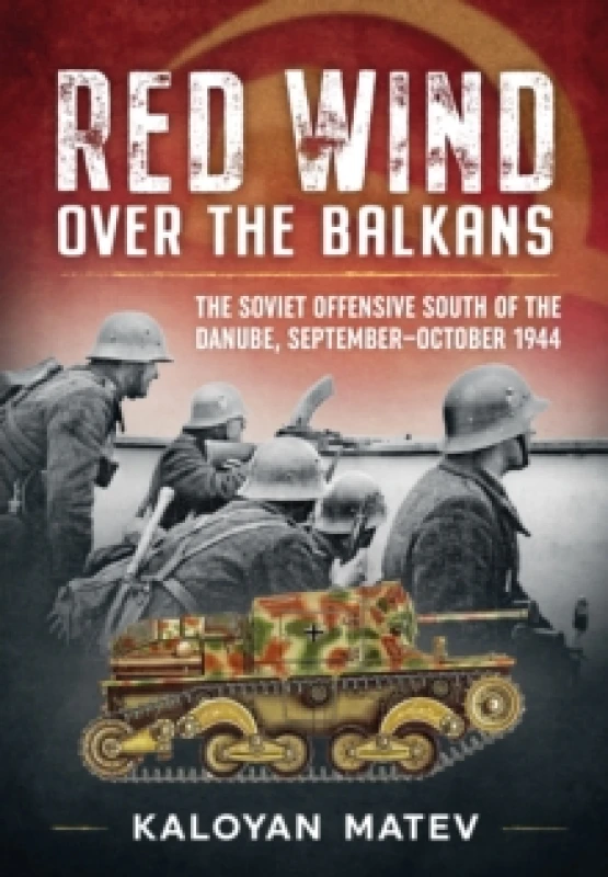 Image of Red Wind Over the Balkans : The Soviet Offensive South of the Danube, September-October 1944 Paperback / softback