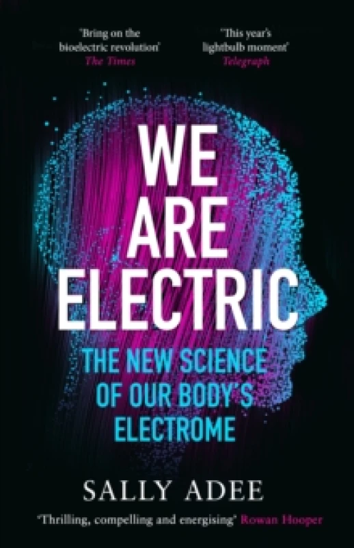 Image of We Are Electric : The New Science of Our Bodys Electrome Paperback / softback